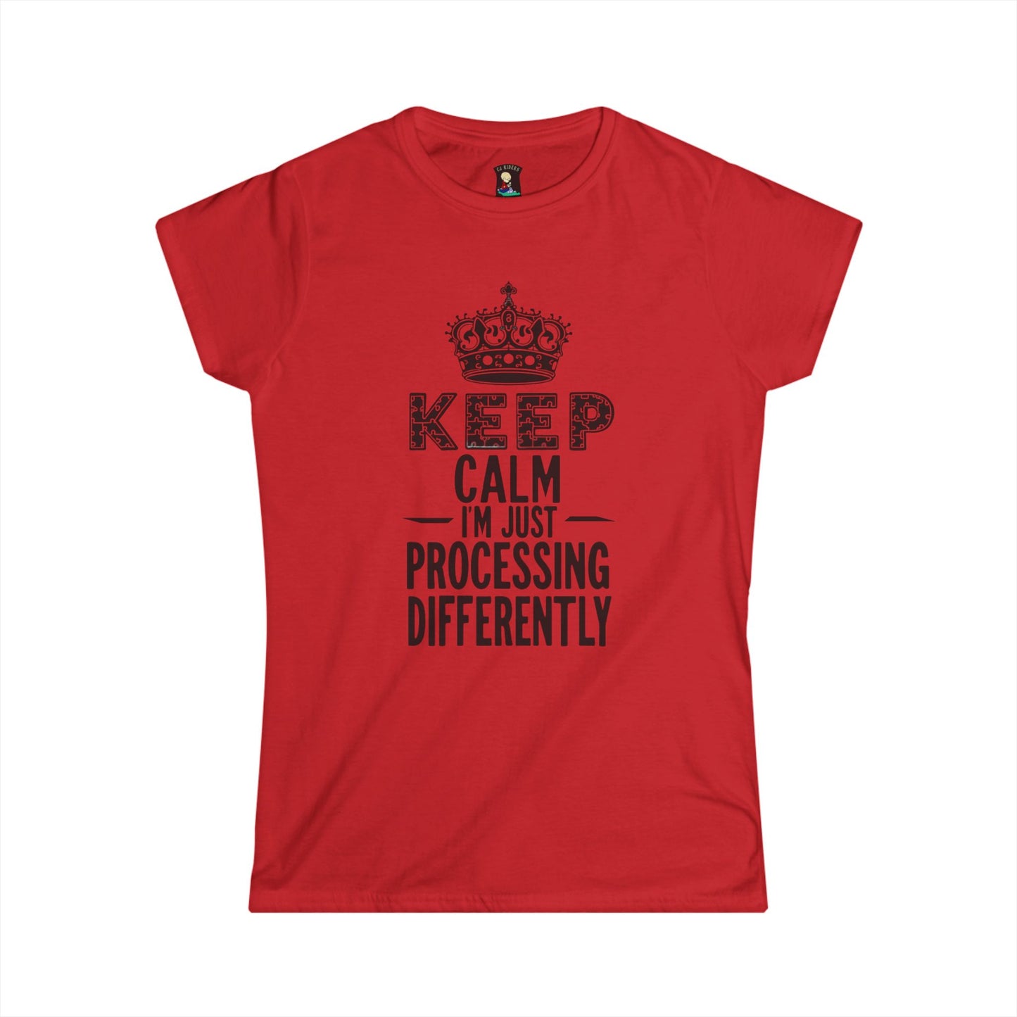 Keep Calm Women's Softstyle Tee - Processing Differently T-Shirt