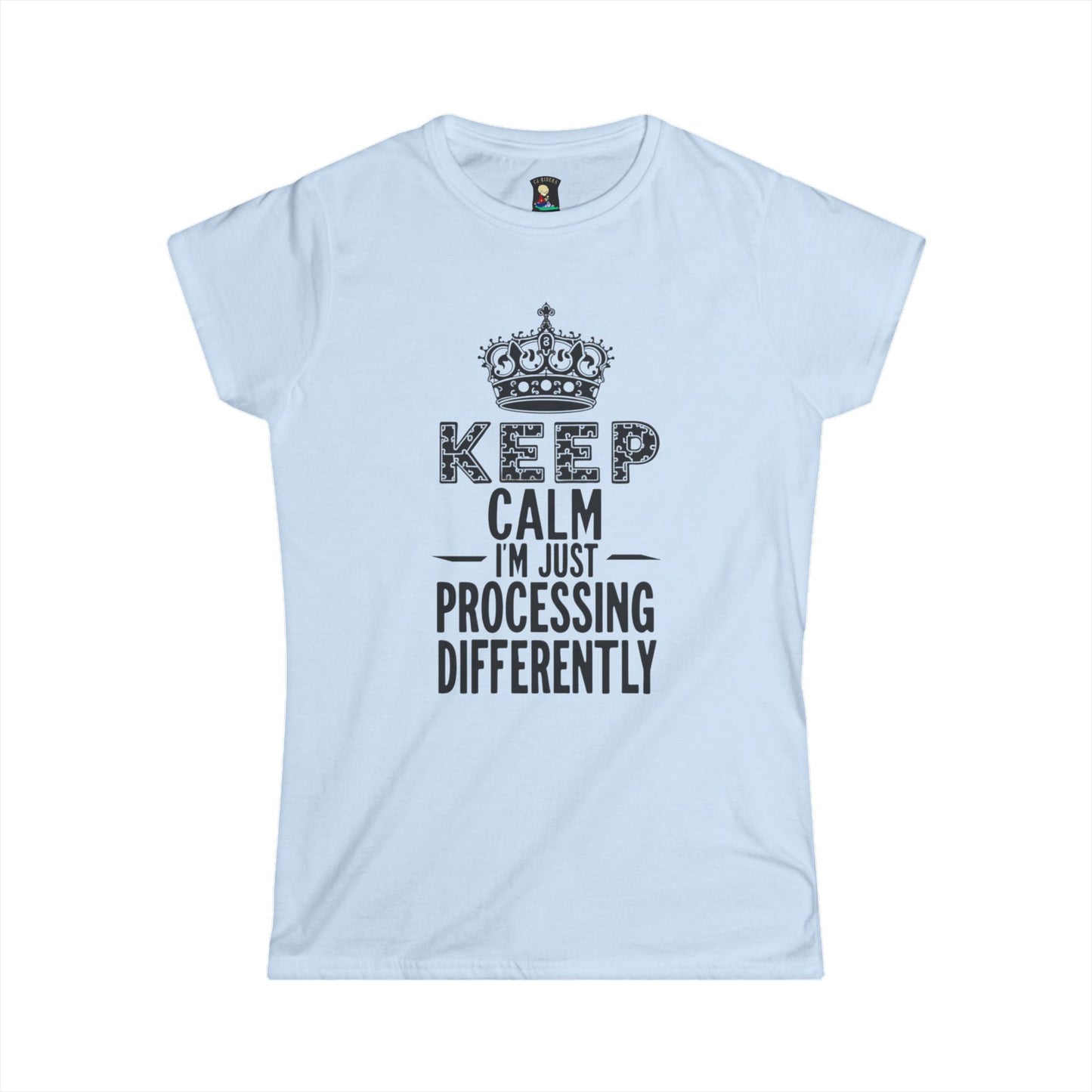 Keep Calm Women's Softstyle Tee - Processing Differently T-Shirt