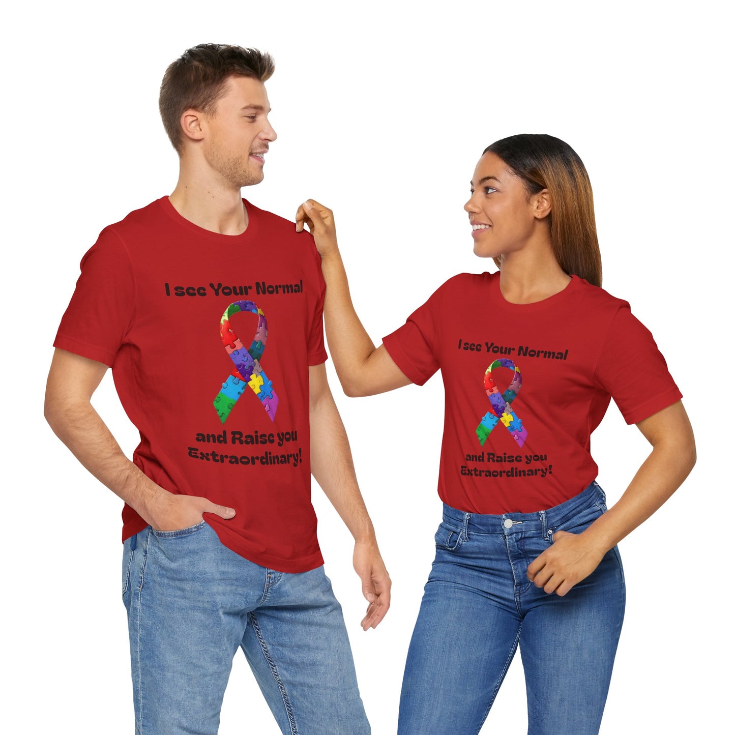 I see Your Normal... and Raise You Extraordinary! Unisex Boxed Tee