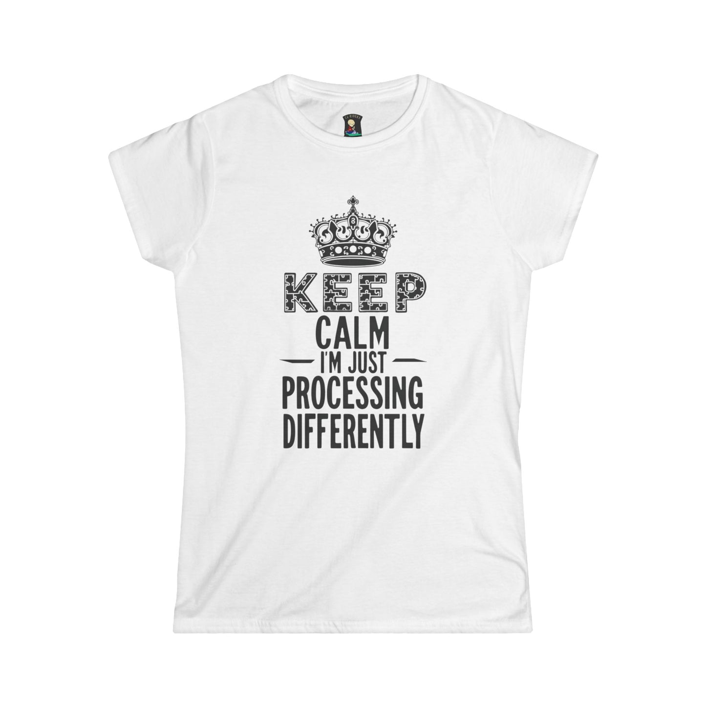 Keep Calm Women's Softstyle Tee - Processing Differently T-Shirt